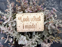 Load image into Gallery viewer, Look what I/we made magnets