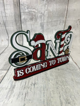 Load image into Gallery viewer, Santa is coming to town Christmas shelf sitter