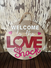 Load image into Gallery viewer, 16” Love Shack Valentine Round
