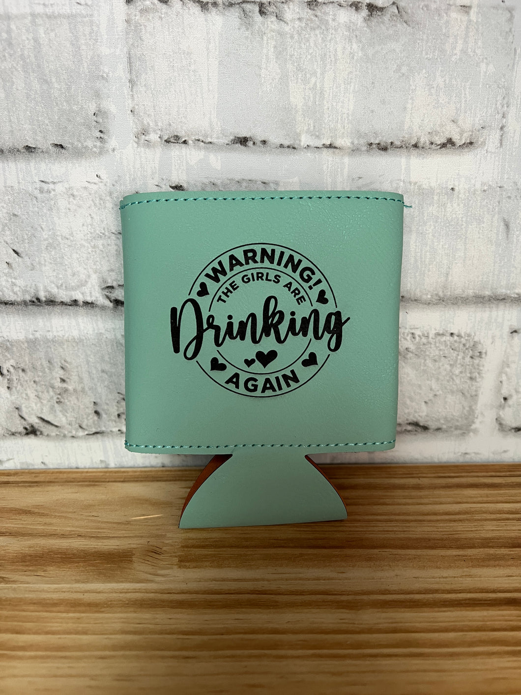 Koozie-Warning drinking girls