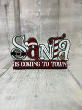 Load image into Gallery viewer, Santa is coming to town Christmas shelf sitter
